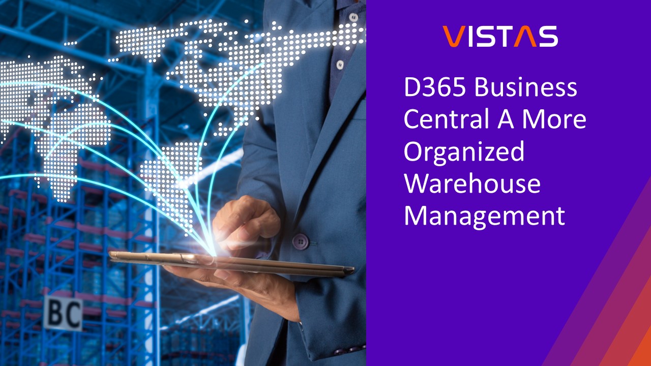 Microsoft Dynamics 365 Business Central Overview Series – A More Organized Warehouse Management 