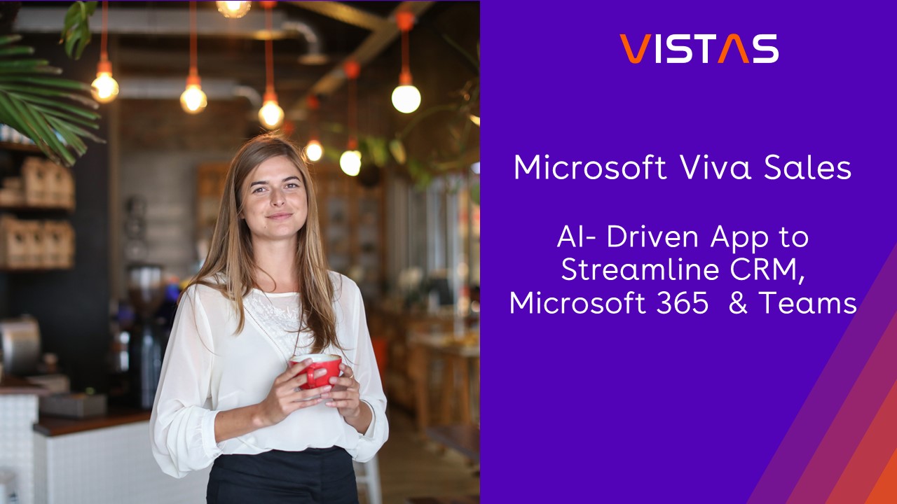 Viva Sales – AI-driven App to Streamline CRM, Microsoft 365 & Teams