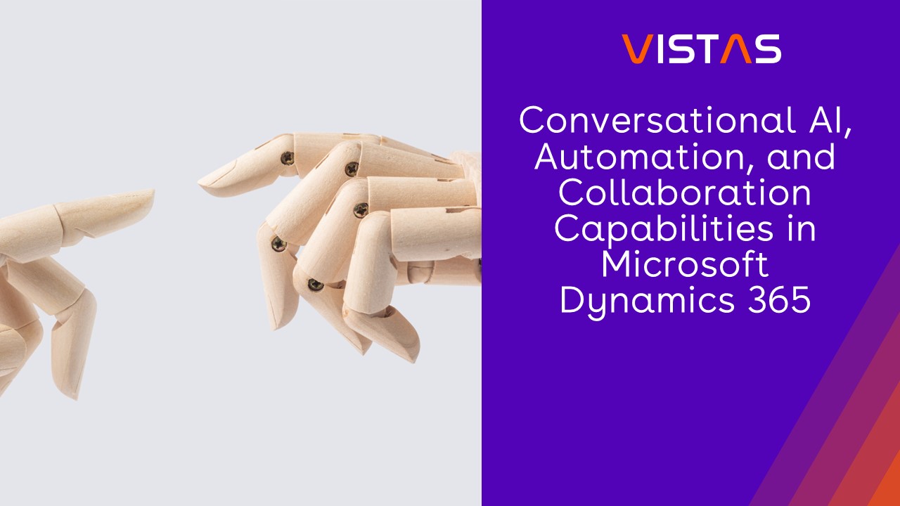 Conversational AI, Automation, and Collaboration Capabilities in Microsoft Dynamics 365